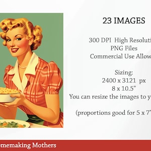 May include: A vintage illustration of a woman in a red and white plaid dress holding a bowl of food. The text "Vintage Homemaking Mothers" is at the bottom of the image. The text "23 IMAGES" is at the top of the image. The text "300 DPI High Resolution PNG Files Commercial Use Allowed" is below the text "23 IMAGES". The text "Sizing: 2400 x 3121 px 8 x 10.5" is below the text "Commercial Use Allowed". The text "You can resize the images to your liking. (proportions good for 5 x 7" prints)" is below the text "8 x 10.5". The text "23 PNG Images 300 DPI Printables" is at the bottom of the image.