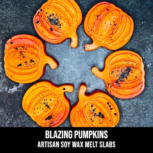 May include: Six orange pumpkin-shaped soy wax melt slabs with black speckles are arranged in a circle. The image has the text "BLAZING PUMPKINS ARTISAN SOY WAX MELT SLABS" at the bottom, on a black background.