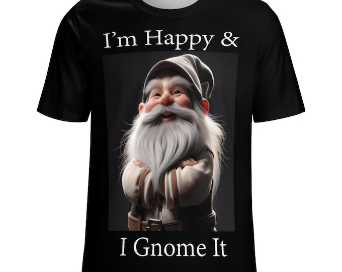 I'm Happy and I Gnome It T-Shirt, Gnome Shirt For Sale by Swaggy Shirts of Etsy, Funny Gnome T-shirt, Gnome Graphic Tees, Men's Gnome Shirt