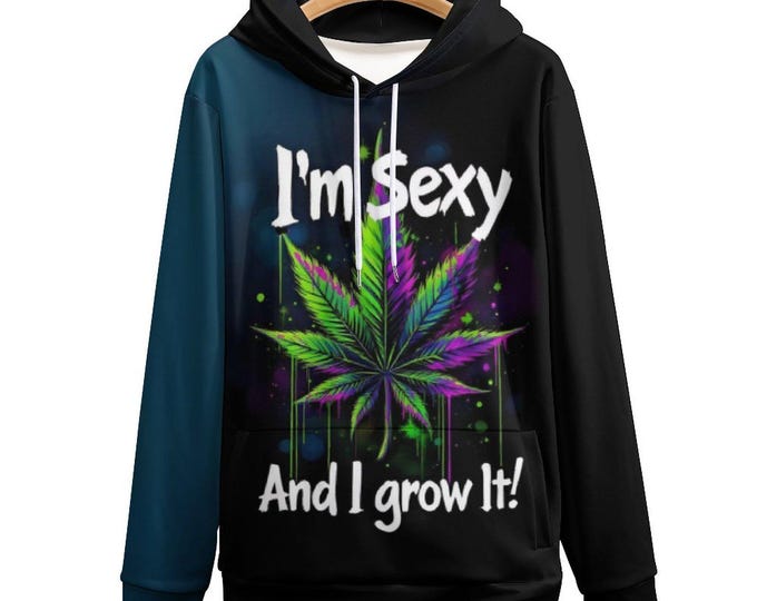 I'm Sexy and I Grow It Hoodie for Sale by Swaggy Shirt on Etsy, Funny Cannabis Hoodie, Weed Lover Gift, Marijuana Leaf Shirt, Stoner Hoodie