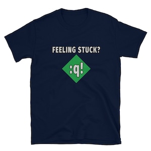 Lustiges Unisex T-Shirt Feeling Stuck? Vi/Vim, Geschenk für Linux Systemprogrammierer, DevOp Engineers, Network IT Techs und ComputerProgrammierer