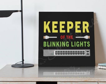 Canvas Print for Network Engineers - Keeper of the blinking lights. Funny art decor gift for IT tech, administrators and computer geeks.