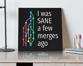 Software-Entwickler-Dekor: Ich war vor ein paar Merges bei Verstand. Leinwanddruck für Programmierer, Programmierer, Programmierer und Programmierer.