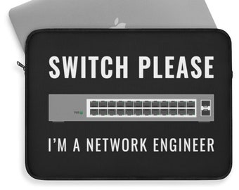 Laptop Sleeve for Network Engineers and System Administrators - Switch Please (12, 13, 15 inch). Perfect It Guy Or Girl Gift.