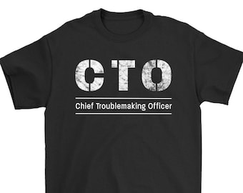 Unisex Chief Troublemaking Officer (CTO) T-Shirt - Funny work tee for Geeks, IT tech and programmers, startup entrepreneurs, business owners