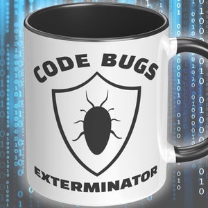 May include: White ceramic mug with a black handle and rim. The mug has a black and white graphic of a shield with a bug inside. The text "CODE BUGS EXTERMINATOR" is printed on the mug.