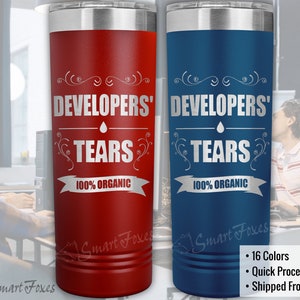 Developers' Tears Tubmler for QA Testers/Engineers or project/product managers in software development. Funny gift for programming companies