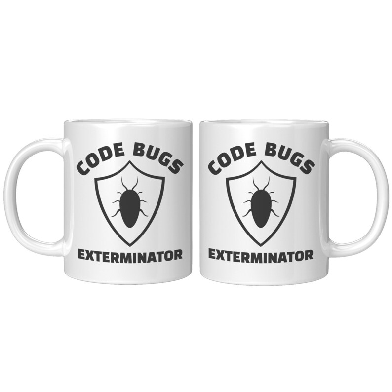 May include: Two white ceramic mugs with a black and white graphic of a bug inside a shield. The text on the mugs reads "Code Bugs Exterminator".