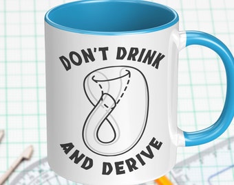 Klein Bottle Mug for math teachers professors and students. Gift for mathematics and science geeks with funny Don't Drink and Derive saying
