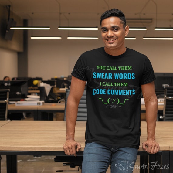 I call them code comments Funny programmers T-Shirt: You call them swear words coders and software engineers. Gift for app developers