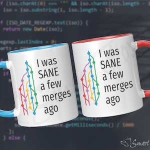 Programmer Gift: I Was Sane a Few Merges Ago Mug. Funny coffee cup for software engineer/app developer with git branches merge conflict.