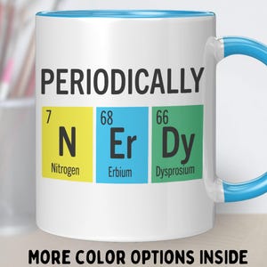Science geek mug: Periodically nerdy spelled with chemical periodic table elements, gift for geeks, chemistry teachers, STEM students