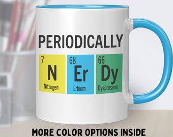 Science geek mug: Periodically nerdy spelled with chemical periodic table elements, gift for geeks, chemistry teachers, STEM students
