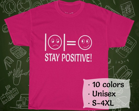 Funny Math Shirt - Absolute Value Stay Positive T-Shirt Funny Math Shirt - Absolute Value Stay Positive T-Shirt