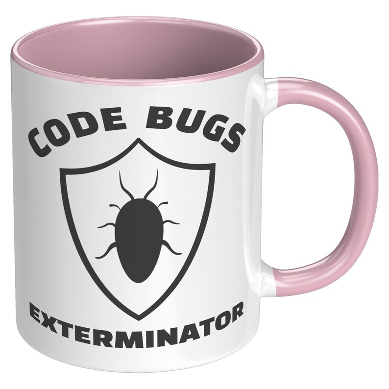 May include: White ceramic coffee mug with a pink rim and handle. The mug features a black and white graphic of a shield with a bug inside. The text "CODE BUGS EXTERMINATOR" is printed on the mug.