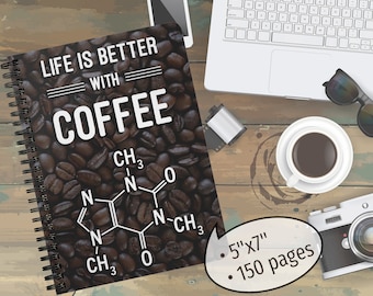 5"x7" Spiralbound Notebook Life is better with Coffee: gift for science minded caffeine lovers, chemistry geeks, nerdy friends