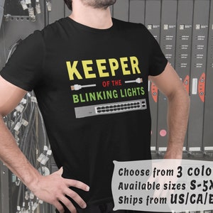 Network Engineer Unisex T-Shirt Keeper of the Blinking Lights. Funny Gift System Administrator, Overlord of Office Computers and Senior Geek
