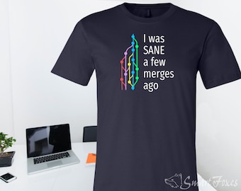 Programmers T-Shirt: I was sane a few merges ago. Gift for app/web developers, software engineers and computer geeks.