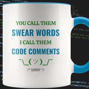Lustige Programmierer-Coding-Tasse für Software-Ingenieure, App-Entwickler, Computerfreaks: Du nennst sie Schimpfworte, ich nenne sie Codekommentare.