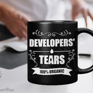 Developers' Tears Mug for QA Testers/Engineers or project and product managers in software development. Funny gift for programming companies