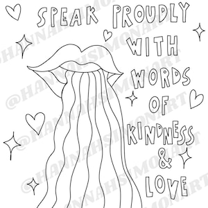 May include: Black and white line art illustration with the text "Speak Proudly With Words of Kindness & Love". The image features a pair of lips with flowing lines, hearts, and stars.