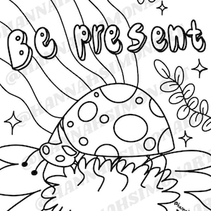 May include: Black and white line art illustration featuring a ladybug on a flower with the words "Be Present". The image includes stars, leaves, and wavy lines, creating a whimsical design.