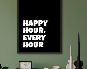 Happy Hour Every Hour – Instant Download – Quote | Bar Cart Poster | Wall Art