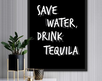 Save Water, Drink Tequila – Instant Download – Quote | Bar Cart Poster | Wall Art