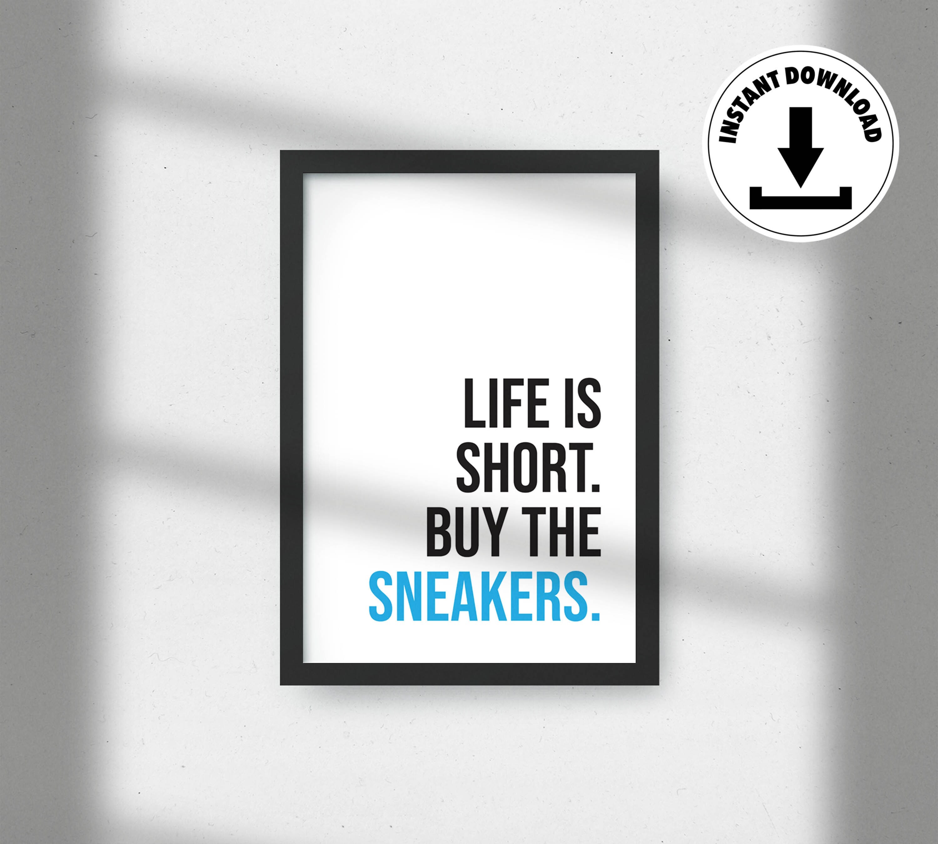Life is Short Buy The Sneakers Poster | Sneaker posters, Sneaker art,  Sneakerhead bedroom