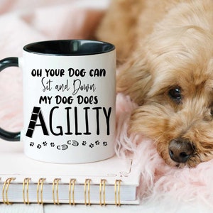 Dog Agility Mug, Your Dog can Sit and Down my dog does Agility, Agility Gift, Dog Sports, Dog Training, Dog Sports Mom Gift, Coffee Mug