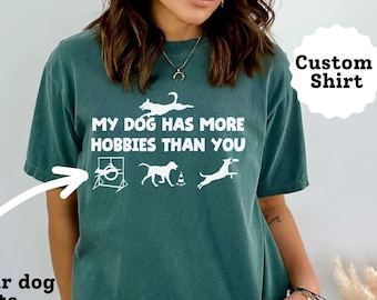 Custom Dog Sports Shirt,My Dog Has More Hobbies,Dog Agility,Barn Hunt,Dock Diving,Obedience, Rally, Nosework,Sports Dog, Hoopers