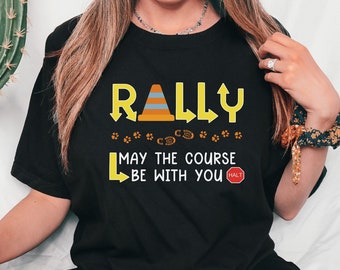May The Course Be With You Rally Shirt, Rally Obedience Tee, Dog Sports T Shirt, Rally O Shirt