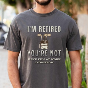 I&#39;m Retired Shirt, Not My Problem Anymore, Funny Retired Golf Shirt, Gift for Golf Lover, Golfer Retirement, Celebration Gift, Golfer Shirt
