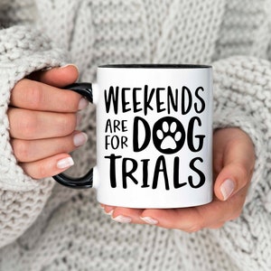 Weekends are for Dog Trials Mug, Dog Agility, Barn Hunt, Dock Diving, Field Trials, Dog Sports Coffee Cup, Dog Competition Mug, Dog Owner