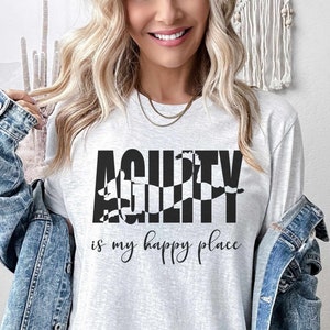 Dog Agility T Shirt, Agility is My Happy Place, Training With Dog, Dog Sports t shirt, Dog Gift, Agility Clothing