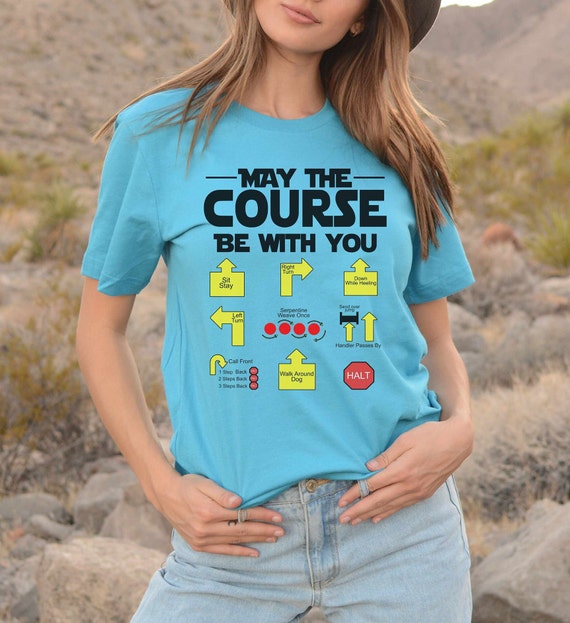 May The Course Be With You Agility Dog T-Shirt May The Course Be With You Agility Dog T-Shirt