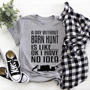 Dog Barn Hunt Shirt, A Day Without Barn Hunt is Like, Funny Barn Hunt Shirt, Dog Handler, Dog Sports Shirt, Sports Dog, Training with Dog