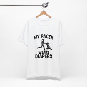 My Pacer Wears Diapers Shirt - Running Mom Life Tee - Funny Runner Gift for Moms - Marathon Ultrarunning Mom Shirt