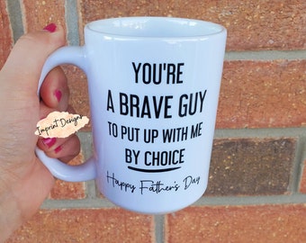 Funny Brave Dad Mug, Father's Day Gift, 15oz Dishwasher Safe