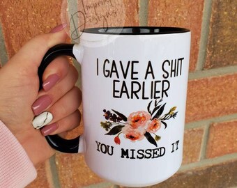 I gave a shit, you missed it, I gave a shit before, Fuck, Dishwasher Safe