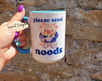 Please send noods, funny mug, noodle, humor ,tea mug, coffee mug, Dishwasher Safe mug