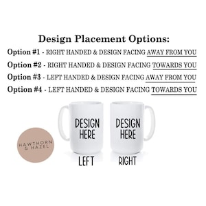 May include: Two white ceramic mugs with black text that reads "Design Here" on each mug. The mugs are shown side-by-side with the text facing different directions. The text below the mugs reads "Left" and "Right".