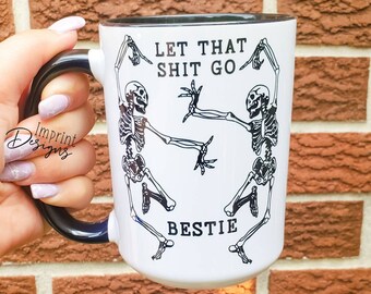 Let that shit go bestie, Coffee mug, Dishwasher Safe mug