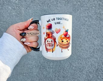 We go together like pancakes and maple syrup, couple mugs, valentines day, Dishwasher Safe