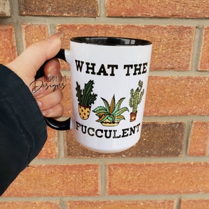 What the fucculent, plant baby, plant lover, 4 leaf, crazy plants,Sublimation,Dishwasher Safe mug