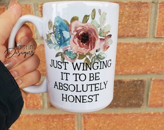 Just winging it to be honest,  adult mug, parenthood mug, winging life, Dishwasher Safe mug