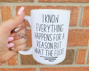Funny Karma Mug: I Know Everything Happens For A Reason