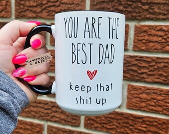 Best Dad Ever, Keep That Shit Up, Funny Dad Mug, Father's Day Gift, Step Dad Gift, Favorite Child, Thanks Dad, Sarcastic  mugs