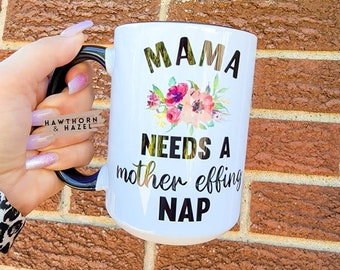 Mama needs a nap, funny mom mugs, Dishwasher Safe mug
