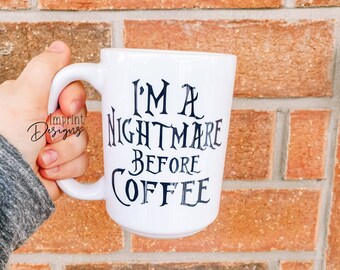 I am a nightmare before coffee, but first coffee, Dishwasher Safe